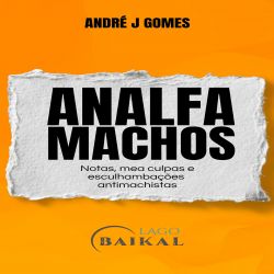 Analfamachos - notas, mea culpas e esculhambações antimachistas
