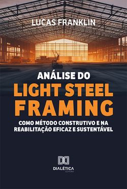 Análise do Light Steel Framing como método construtivo e na reabilitação eficaz e sustentável