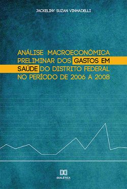 Análise Macroeconômica Preliminar dos Gastos em Saúde do Distrito Federal no Período de 2006 a 2008