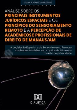 Análise sobre os principais instrumentos Jurídicos Espaciais e princípios do Sensoriamento Remoto e a percepção de acadêmicos e profissionais de Direito de Manaus/AM