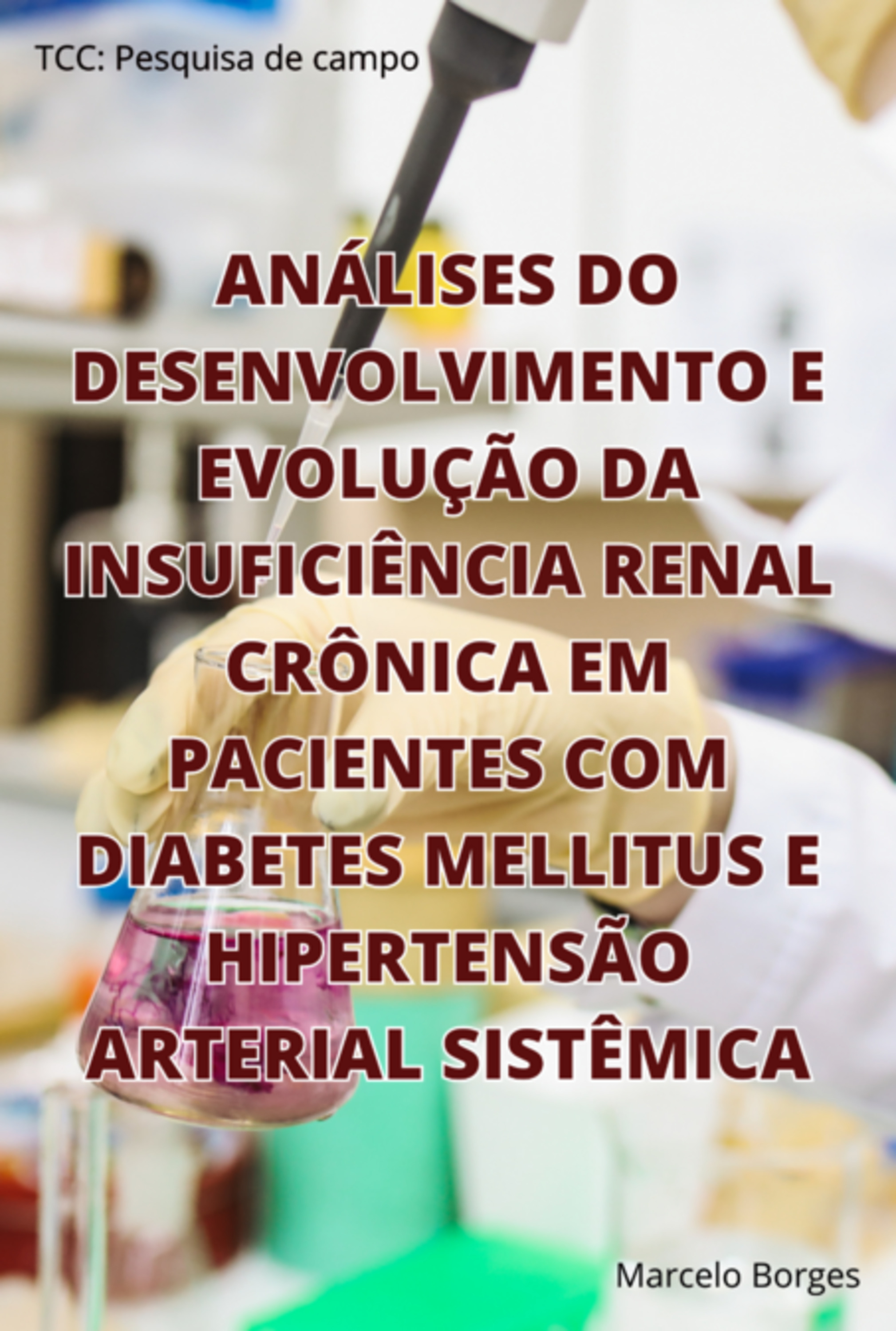 Análises Do Desenvolvimento E Evolução Da Insuficiência Renal Crônica Em Pacientes Com Diabetes Mellitus E Hipertensão Arterial Sistêmica