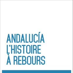 Andalucia. L'histoire à rebours