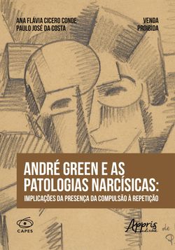 André Green e as Patologias Narcísicas: Implicações da Presença da Compulsão à Repetição