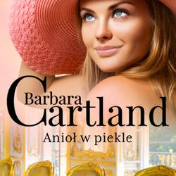 Anioł w piekle - Ponadczasowe historie miłosne Barbary Cartland