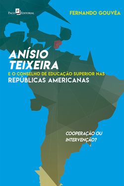 Anísio Teixeira e o Conselho de Educação Superior nas Repúblicas Americanas