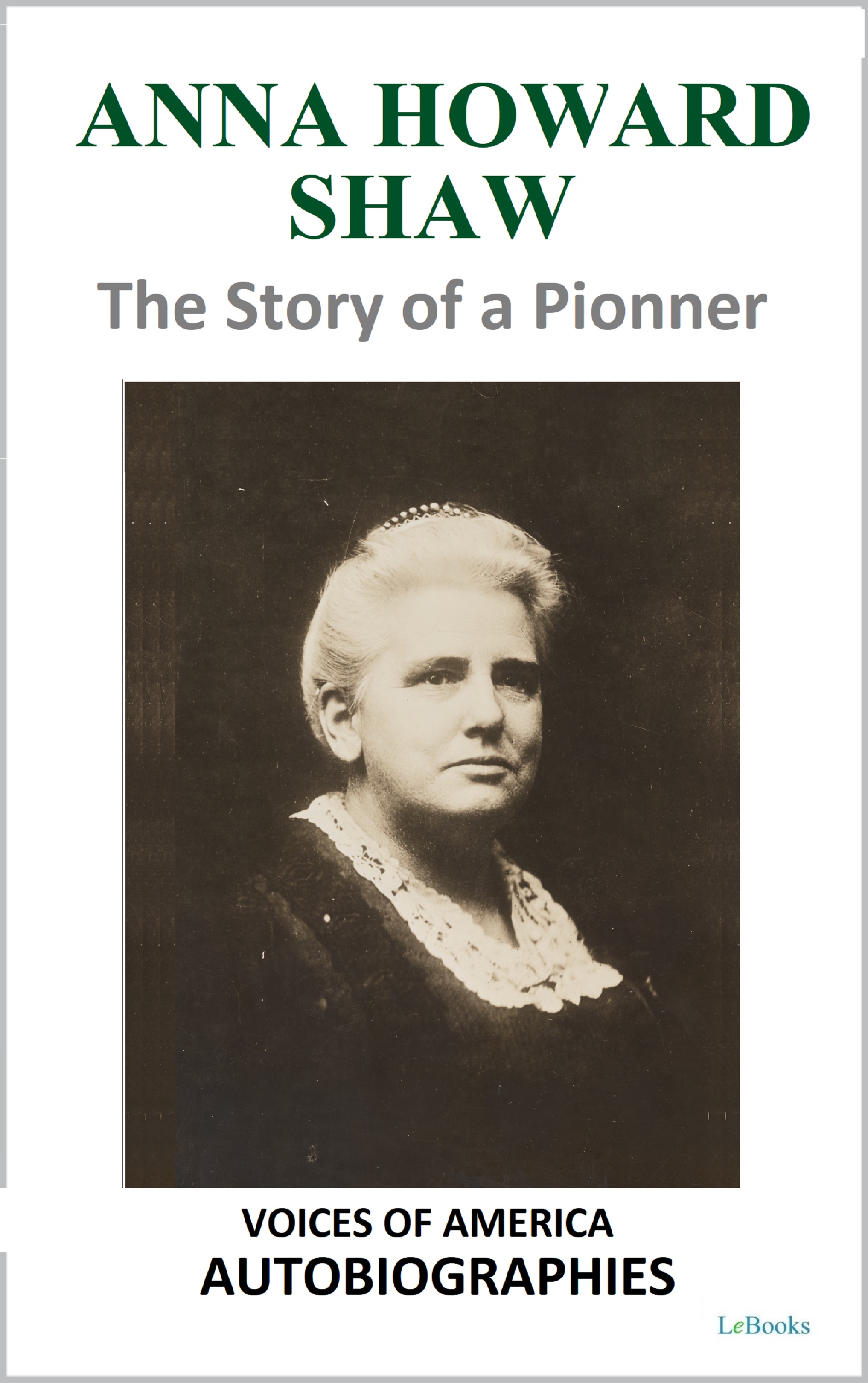 Anna Howard Shaw - The Story of a Pioneer