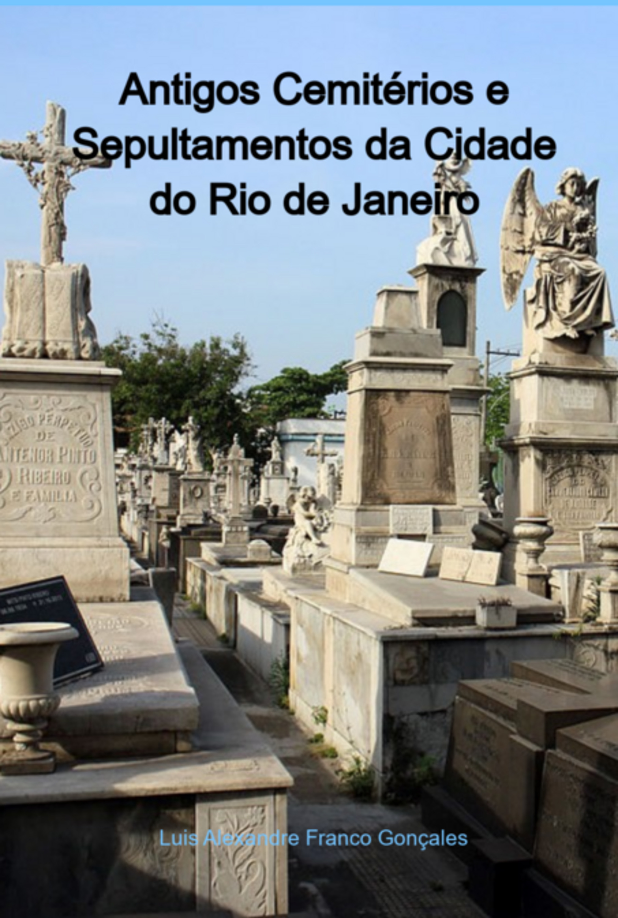 Antigos Cemitérios E Sepultamentos Da Cidade Do Rio De Janeiro