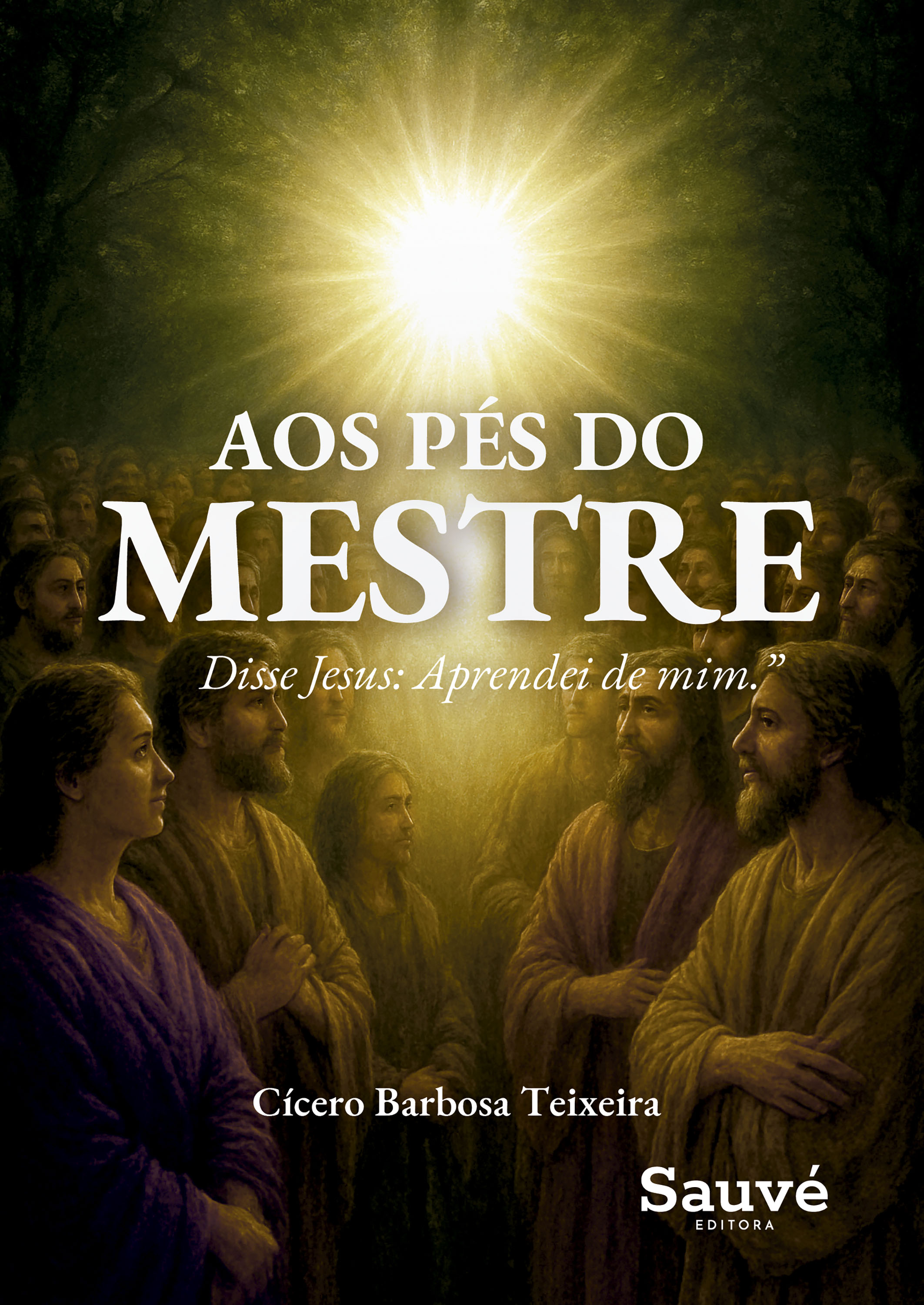 Aos Pés do Mestre: Disse Jesus: 