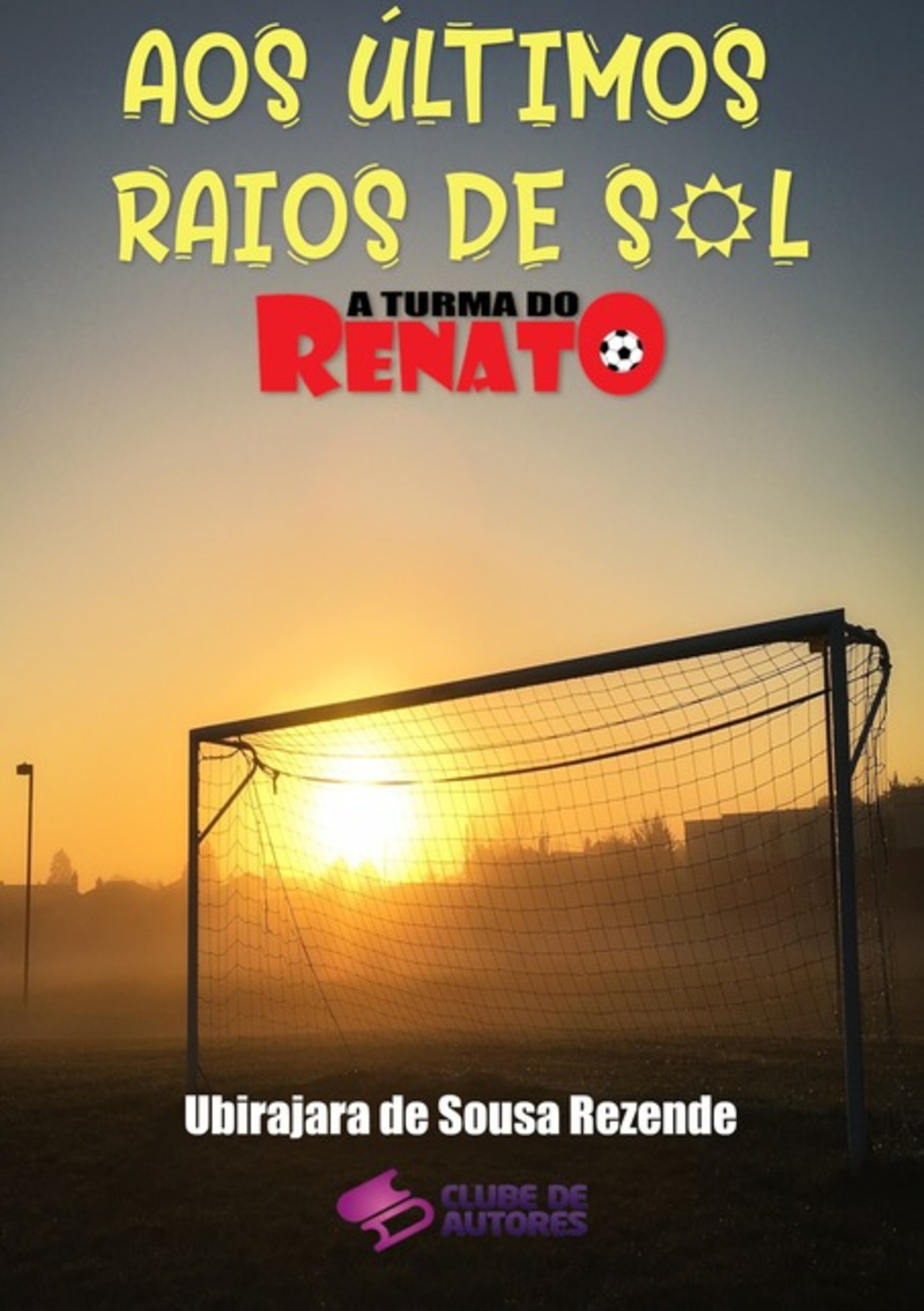 Aos Últimos Raios De Sol - Coleção A Turma Do Renato