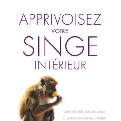 Apprivoisez votre singe intérieur