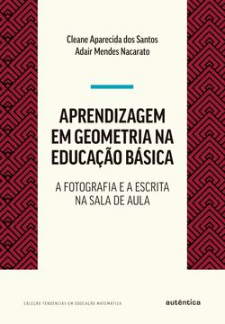 Aprendizagem em geometria na educação básica: a fotografia e a escrita na sala de aula