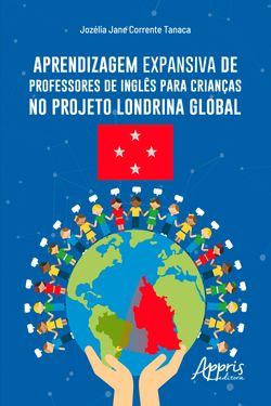 Aprendizagem Expansiva de Professores de Inglês para Crianças no Projeto Londrina Global