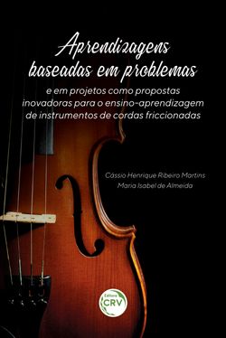 Aprendizagens baseadas em problemas e em projetos como propostas inovadoras para o ensino-aprendizagem de instrumentos de cordas friccionadas