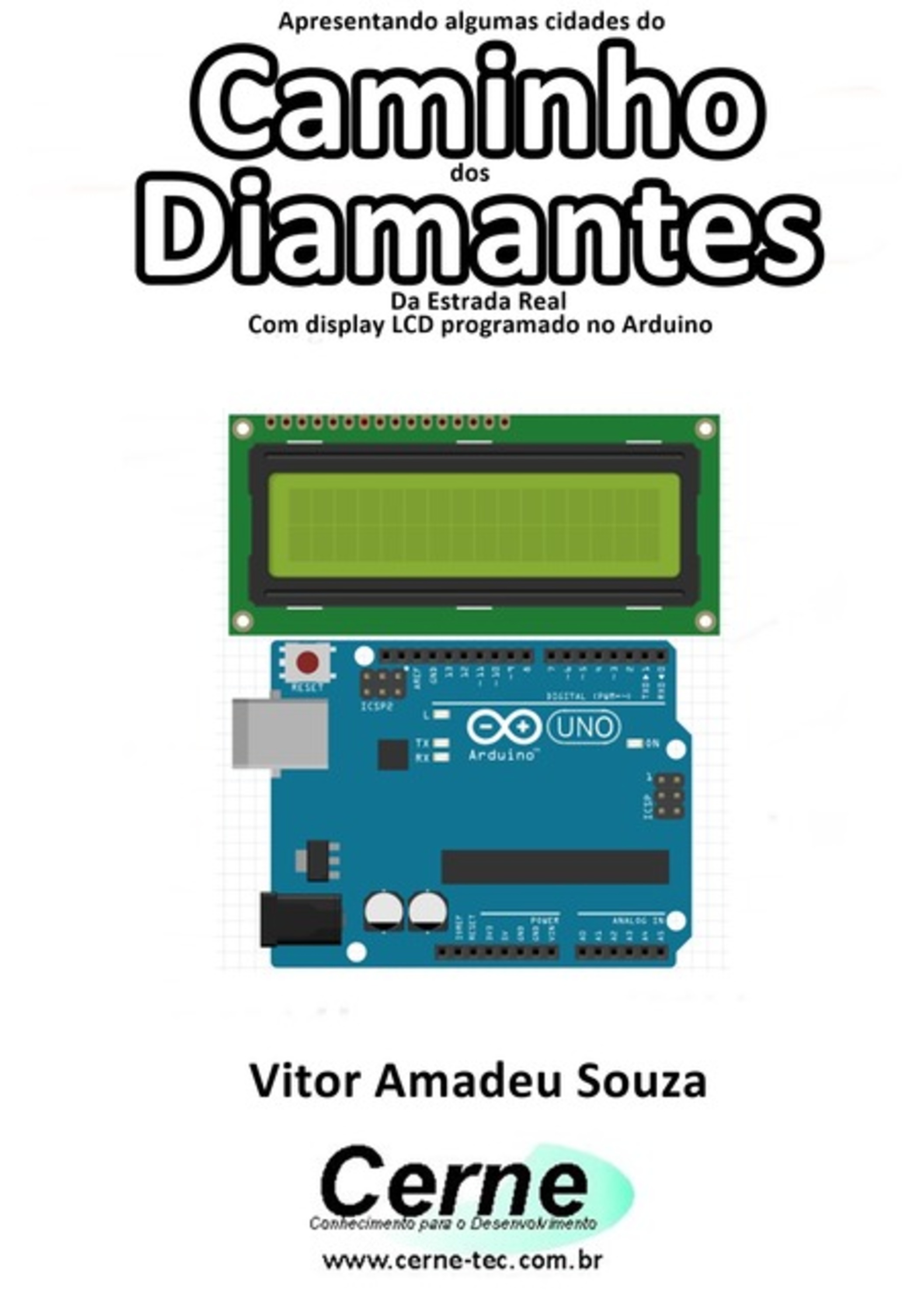 Apresentando Algumas Cidades Do Caminho Dos Diamantes Da Estrada Real Com Display Lcd Programado No Arduino