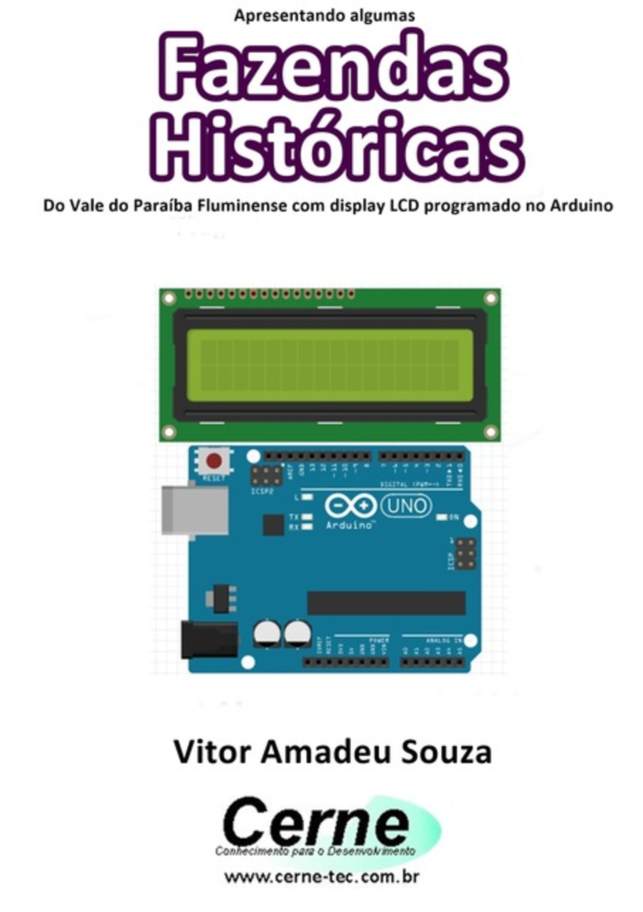 Apresentando Algumas Fazendas Históricas Do Vale Do Paraíba Fluminense Com Display Lcd Programado No Arduino