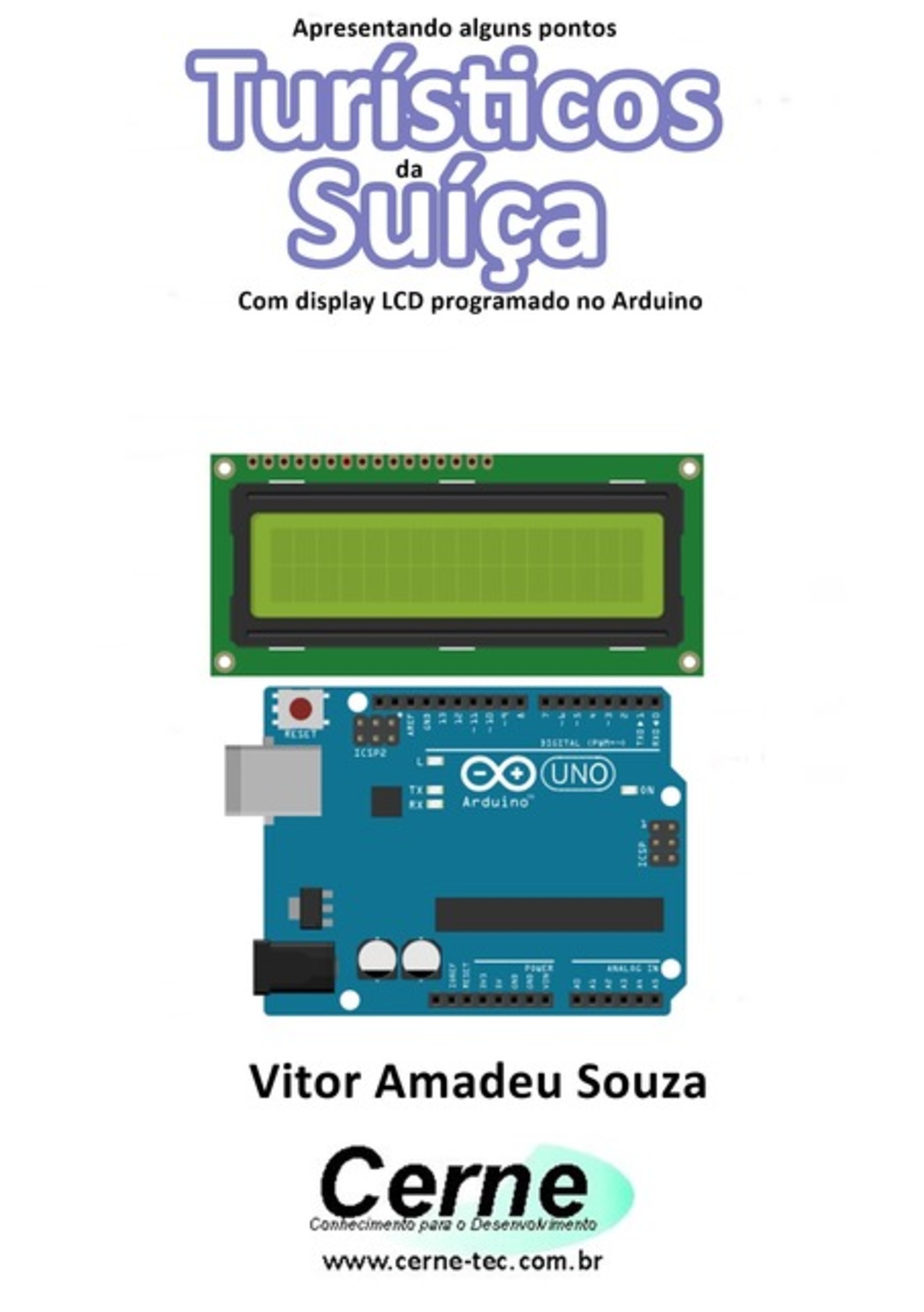 Apresentando Alguns Pontos Turísticos Da Suíça Com Display Lcd Programado No Arduino