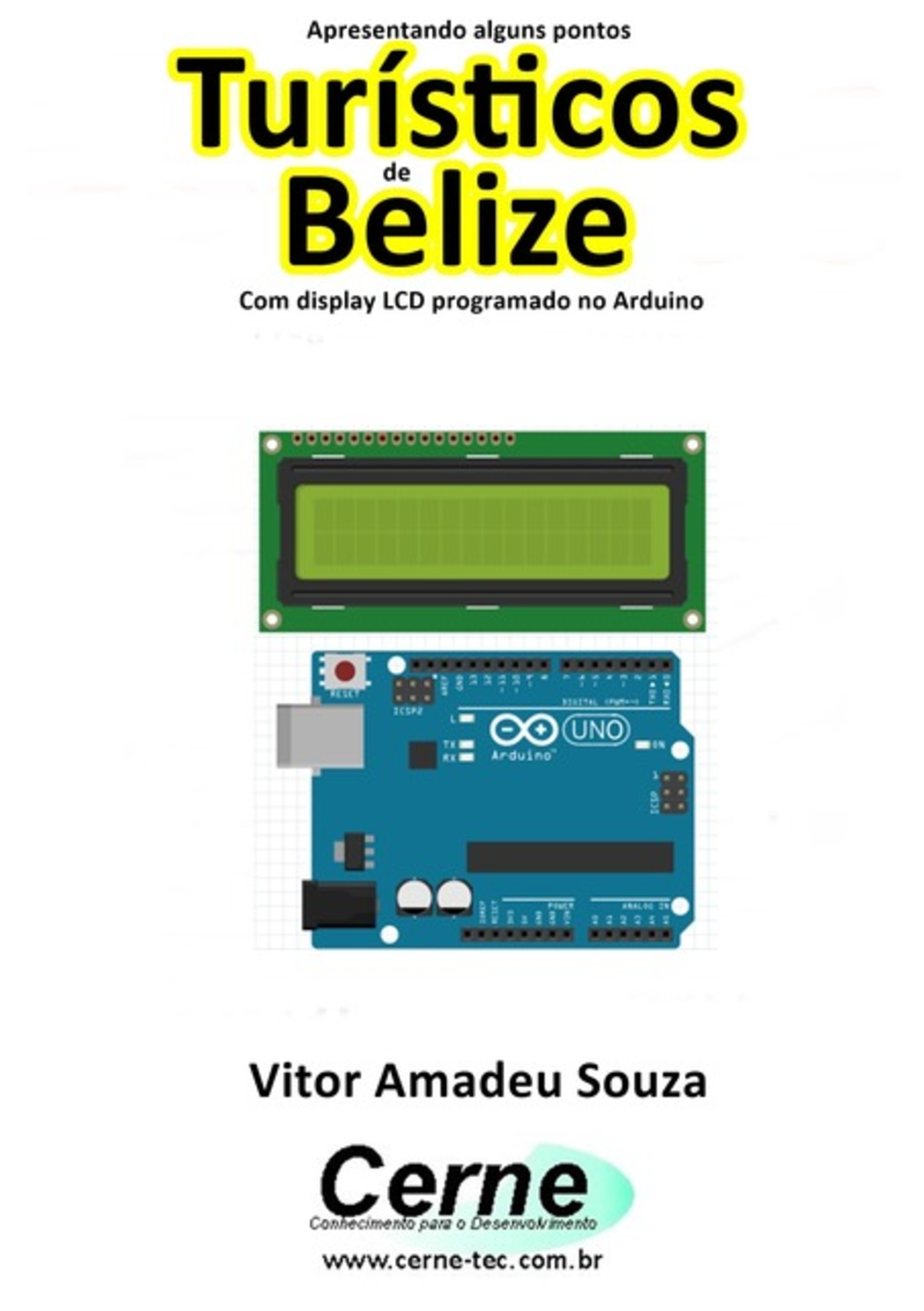 Apresentando Alguns Pontos Turísticos De Belize Com Display Lcd Programado No Arduino