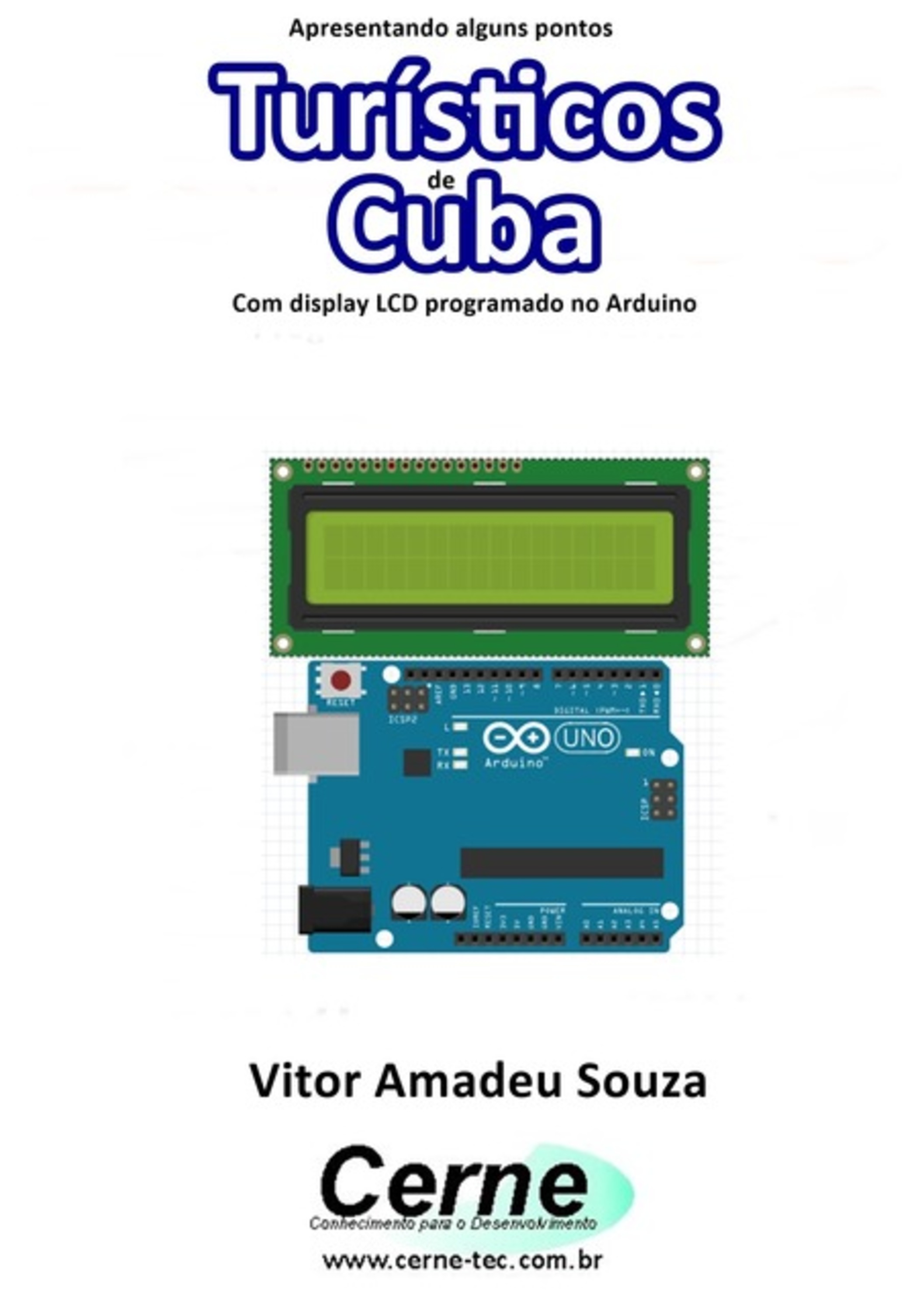 Apresentando Alguns Pontos Turísticos De Cuba Com Display Lcd Programado No Arduino