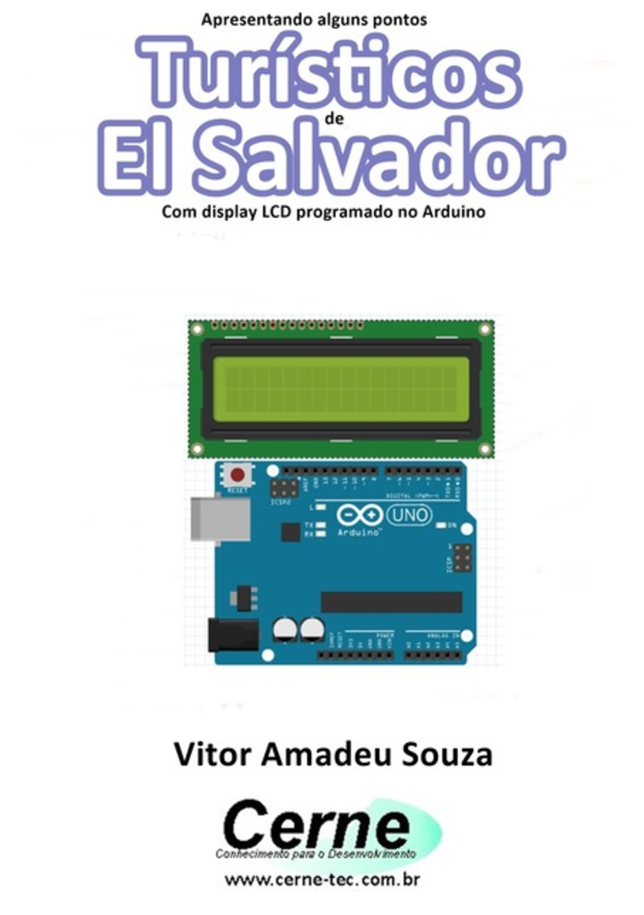 Apresentando Alguns Pontos Turísticos De El Salvador Com Display Lcd Programado No Arduino