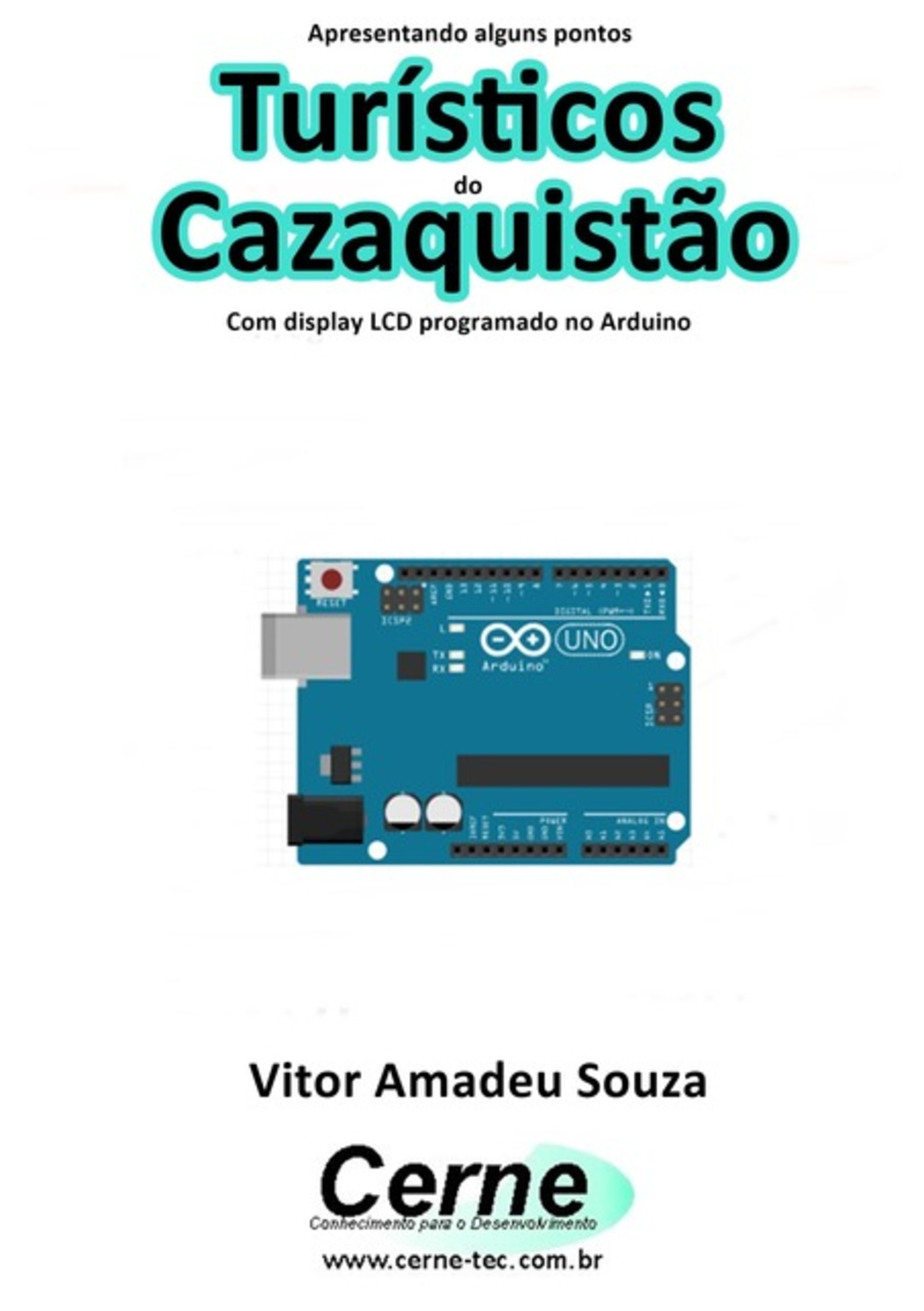 Apresentando Alguns Pontos Turísticos Do Cazaquistão Com Display Lcd Programado No Arduino