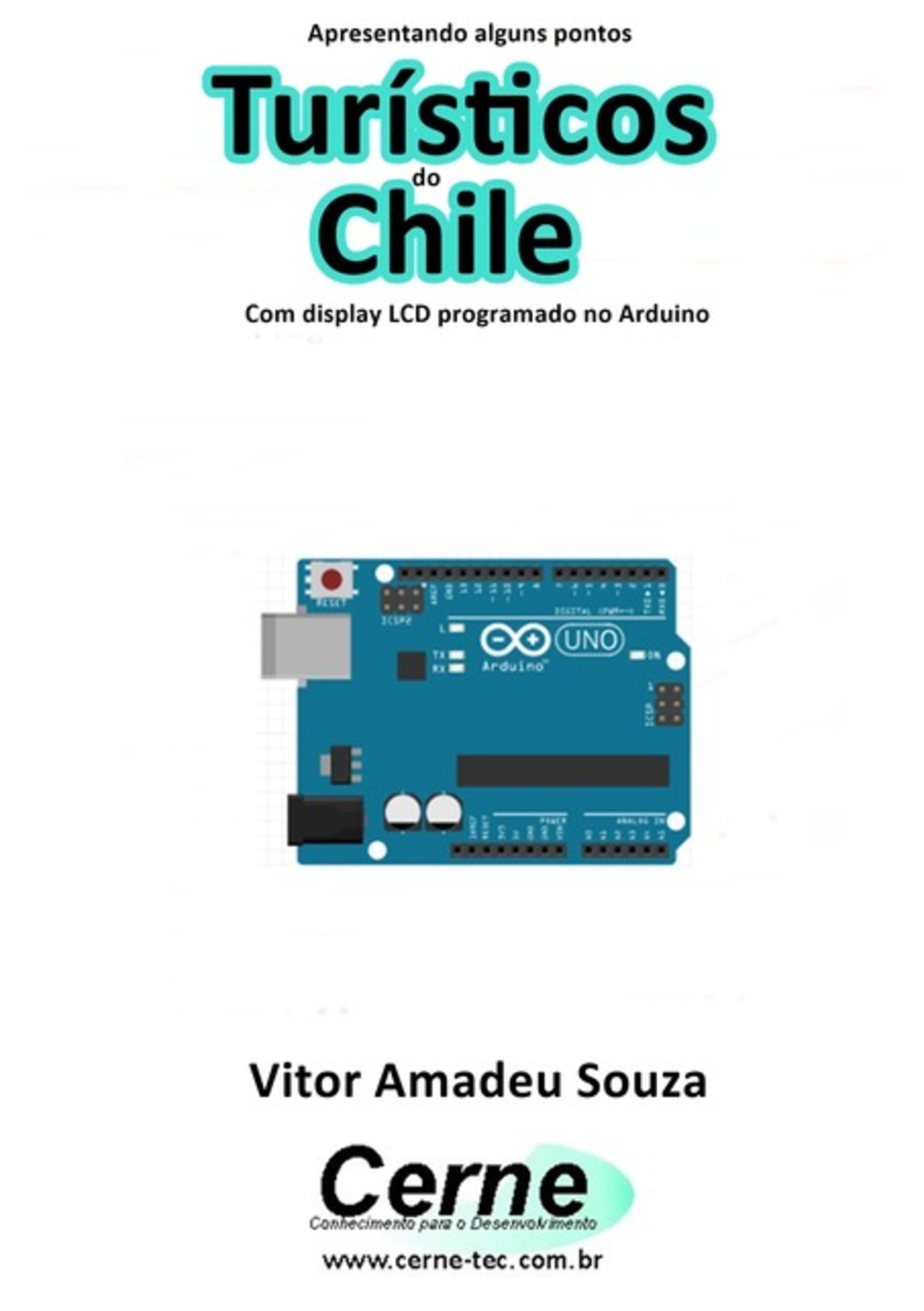 Apresentando Alguns Pontos Turísticos Do Chile Com Display Lcd Programado No Arduino