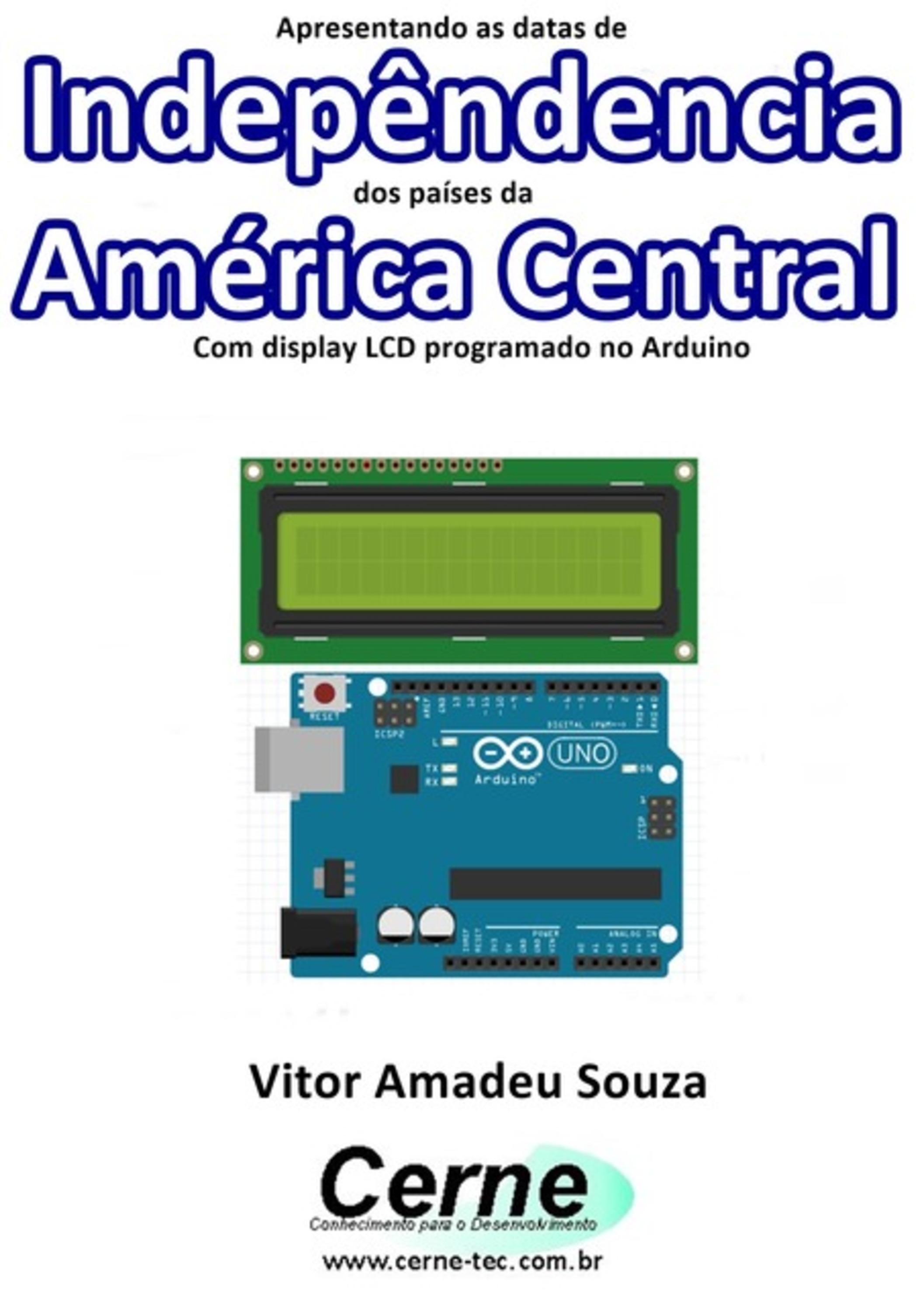 Apresentando As Datas De Indepêndencia Dos Países Da América Central Com Display Lcd Programado No Arduino