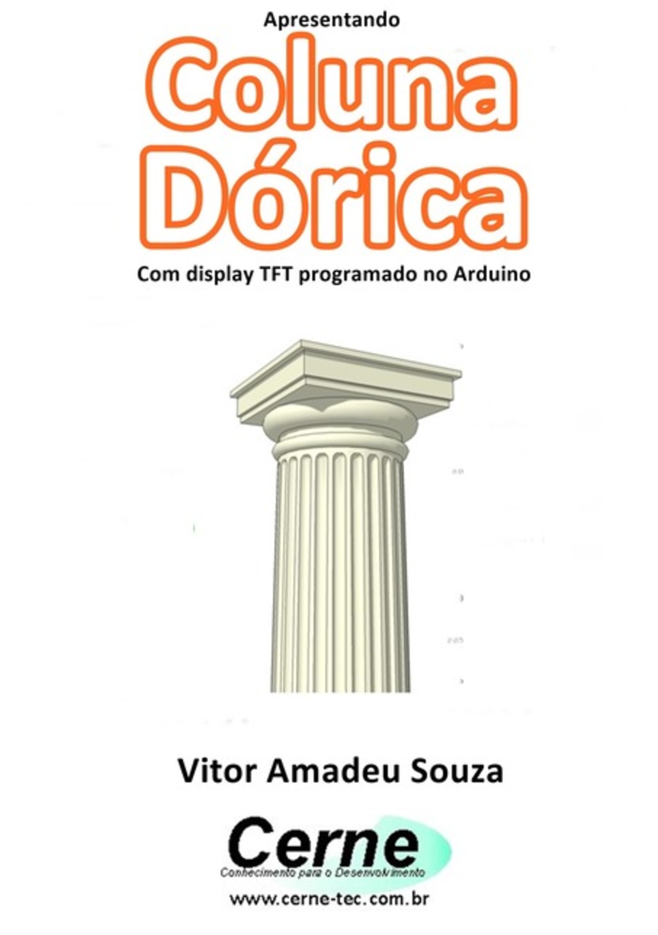 Apresentando Coluna Dórica Com Display Tft Programado No Arduino