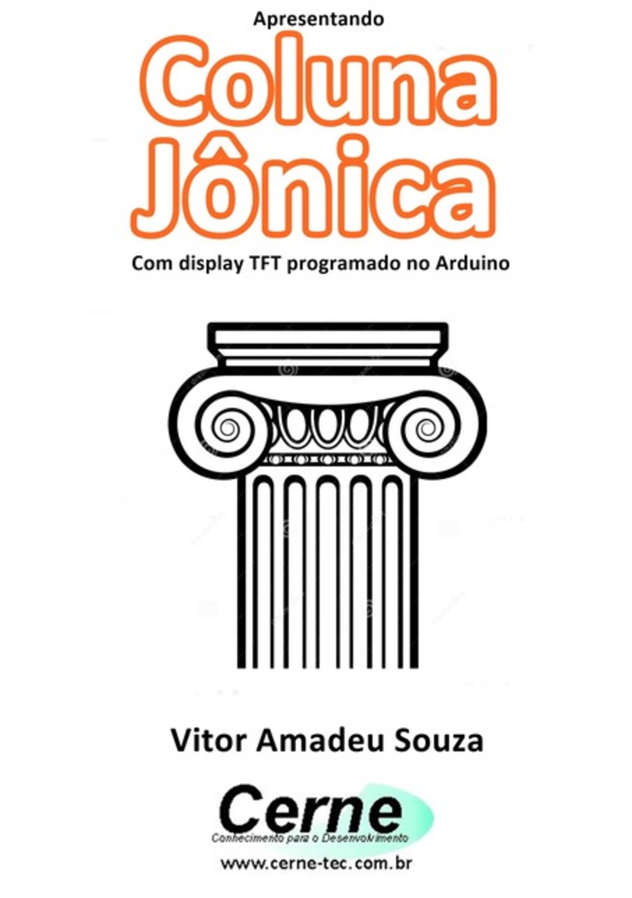 Apresentando Coluna Jônica Com Display Tft Programado No Arduino