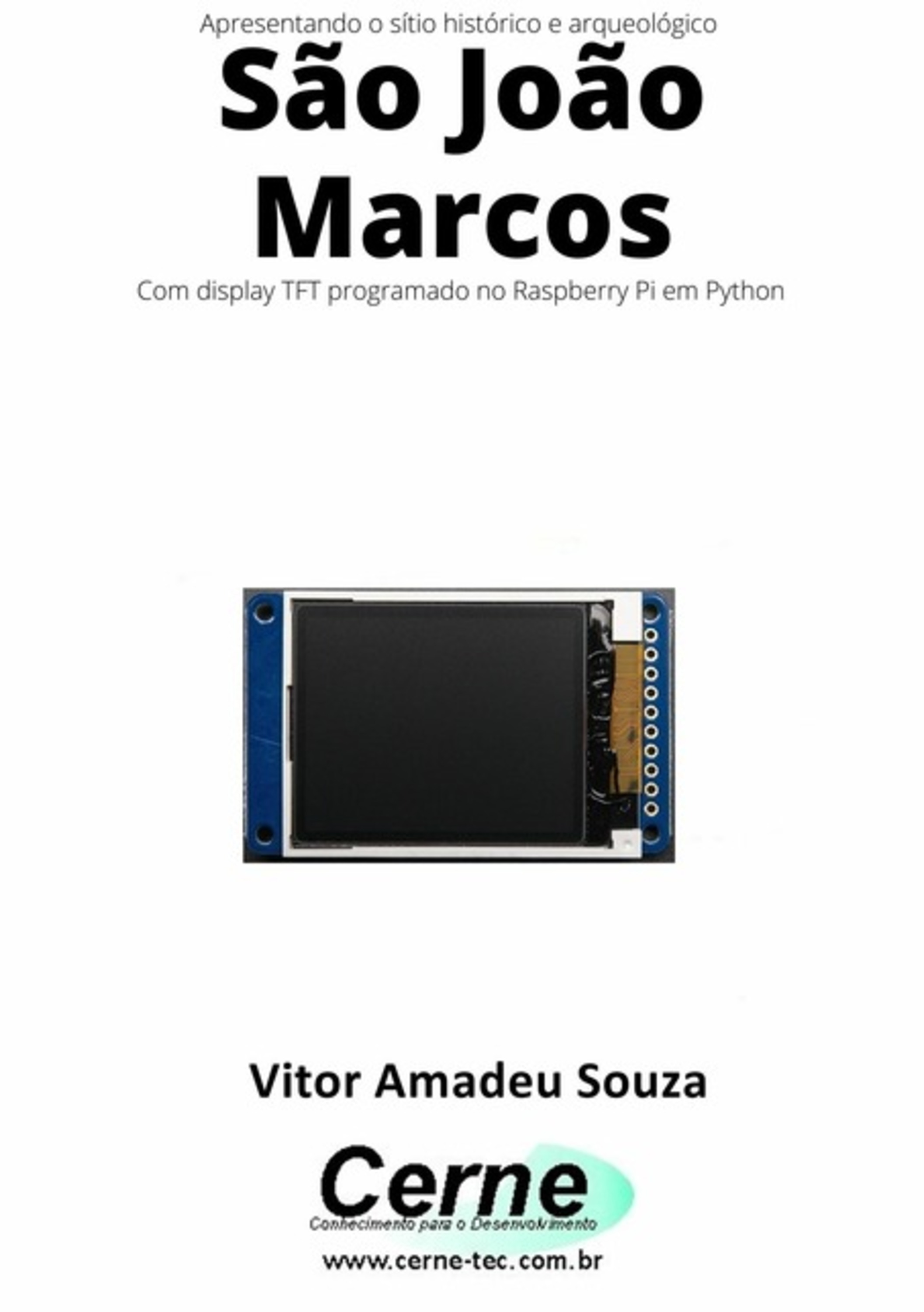 Apresentando O Sítio Histórico E Arqueológico São João Marcos Com Display Tft Programado No Raspberry Pi Em Python