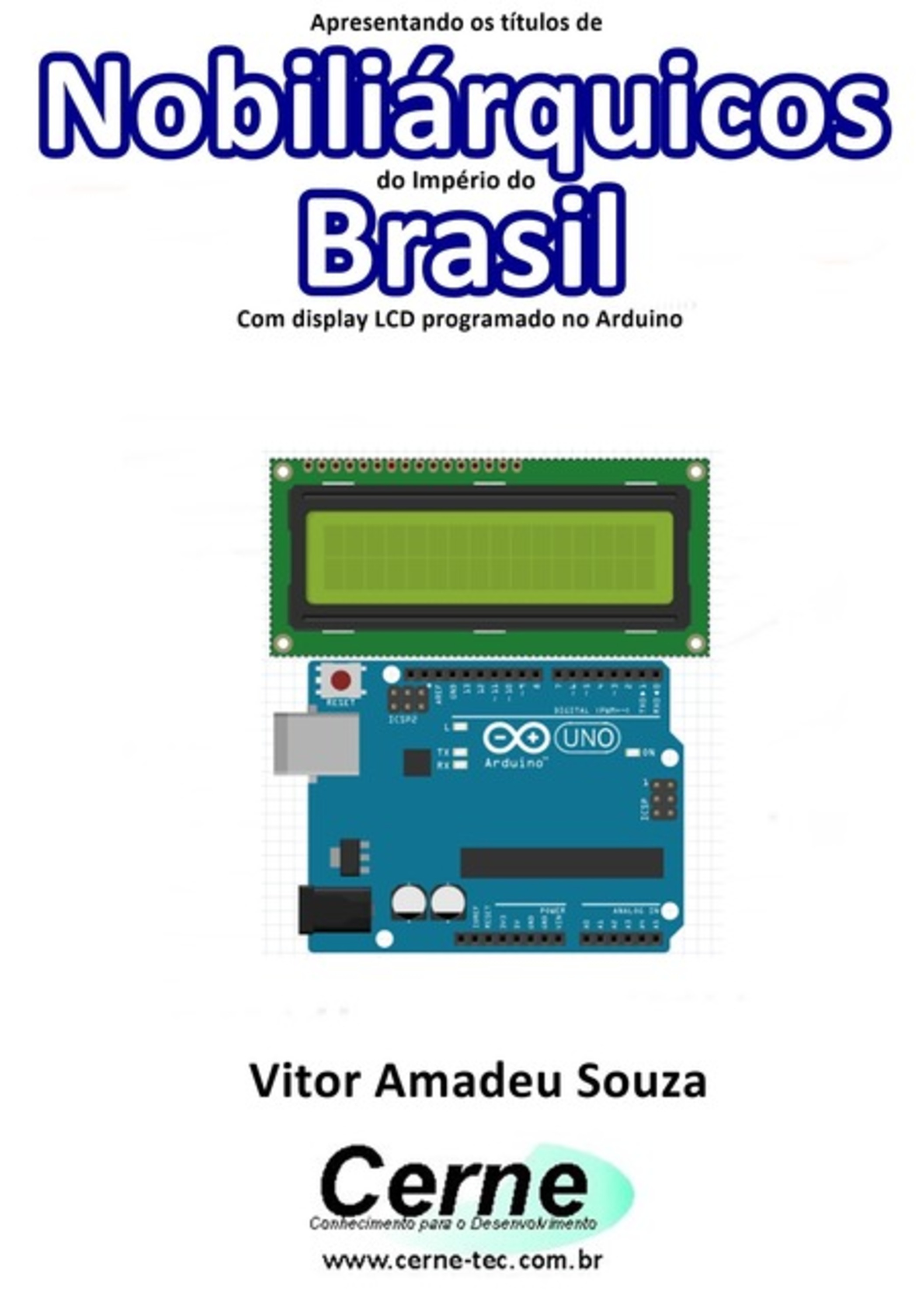 Apresentando Os Títulos De Nobiliárquicos Do Império Do Brasil Com Display Lcd Programado No Arduino