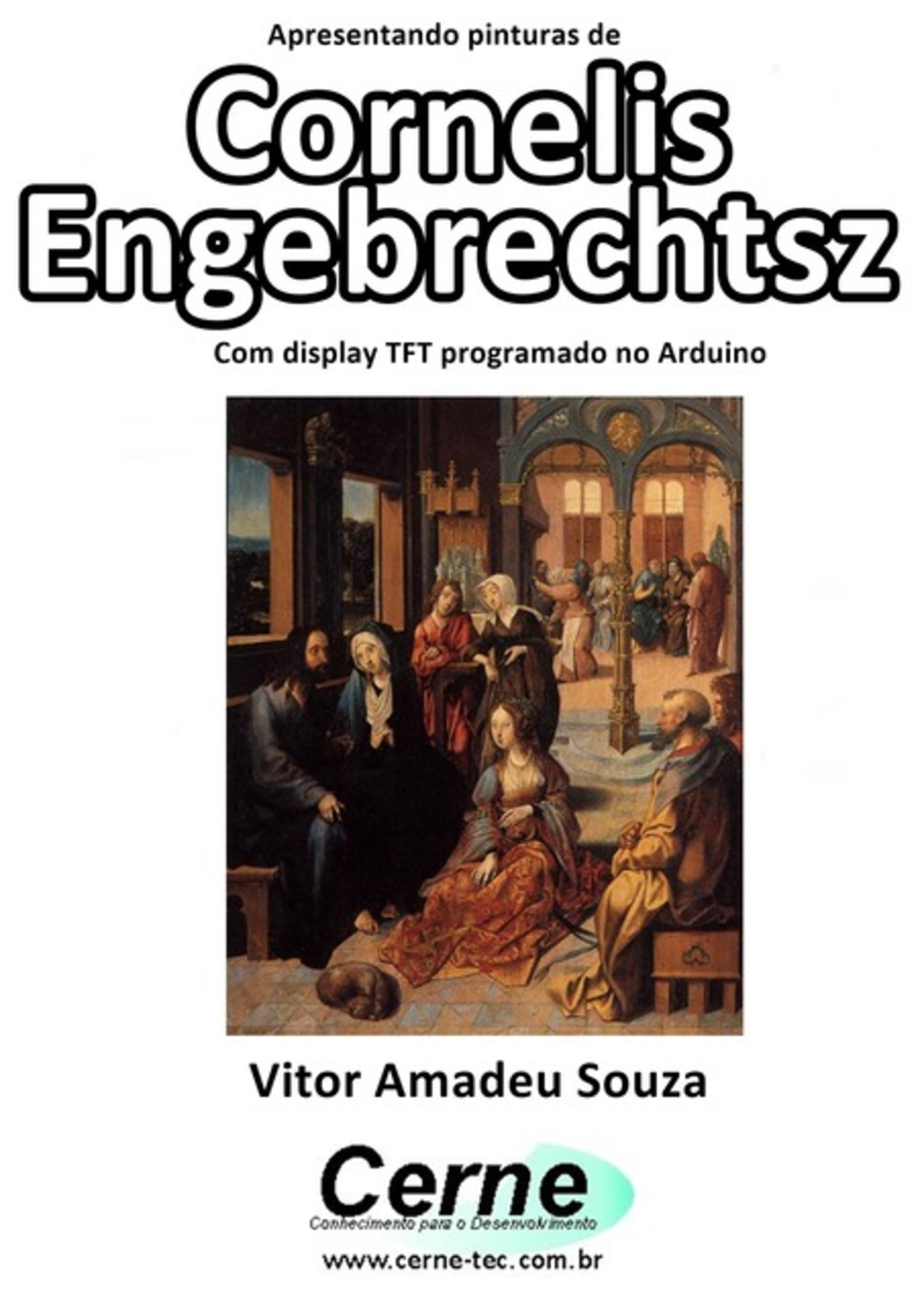 Apresentando Pinturas De Cornelis Engebrechtsz Com Display Tft Programado No Arduino