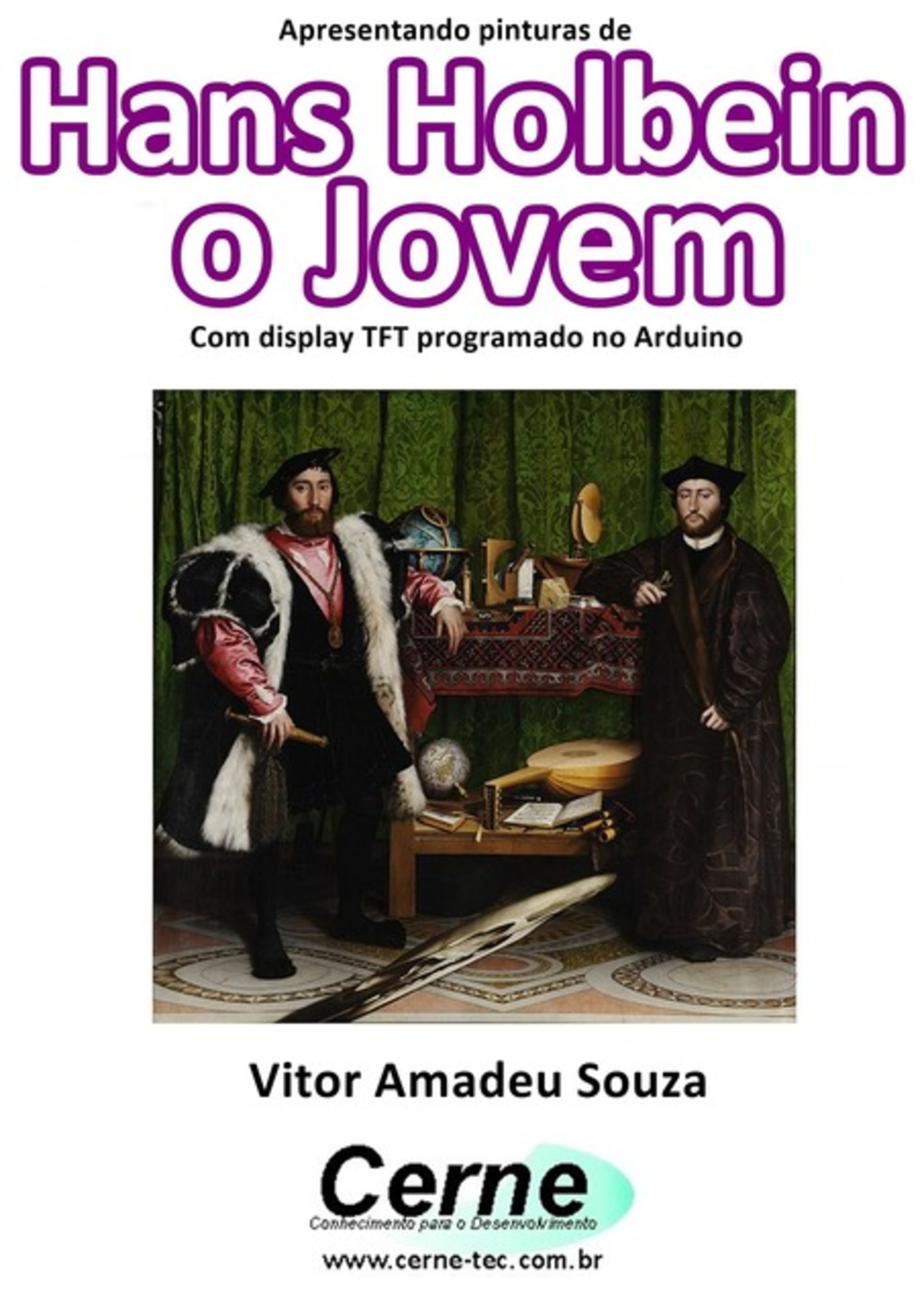 Apresentando Pinturas De Hans Holbein O Jovem Com Display Tft Programado No Arduino