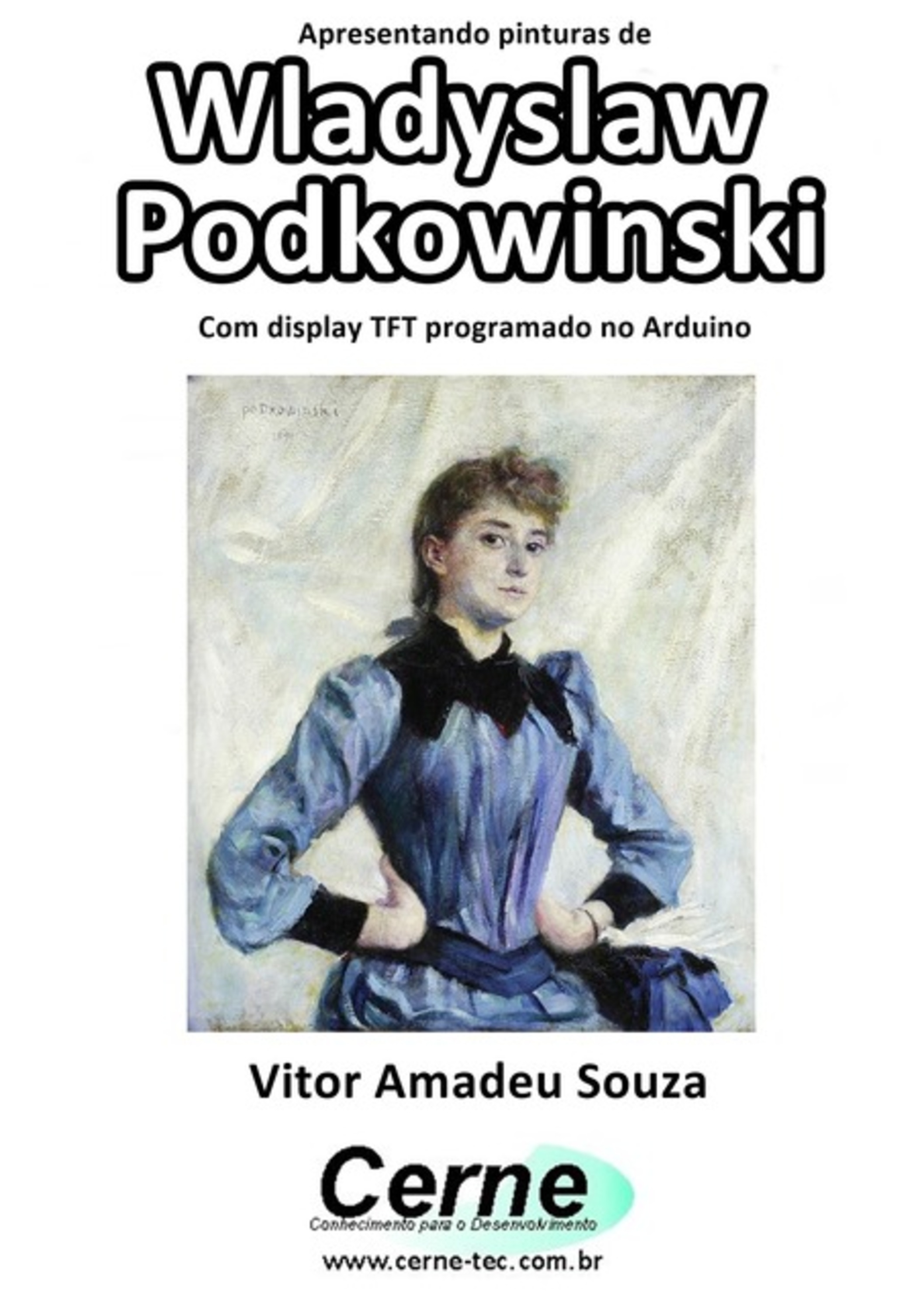 Apresentando Pinturas De Władysław Podkowiński Com Display Tft Programado No Arduino