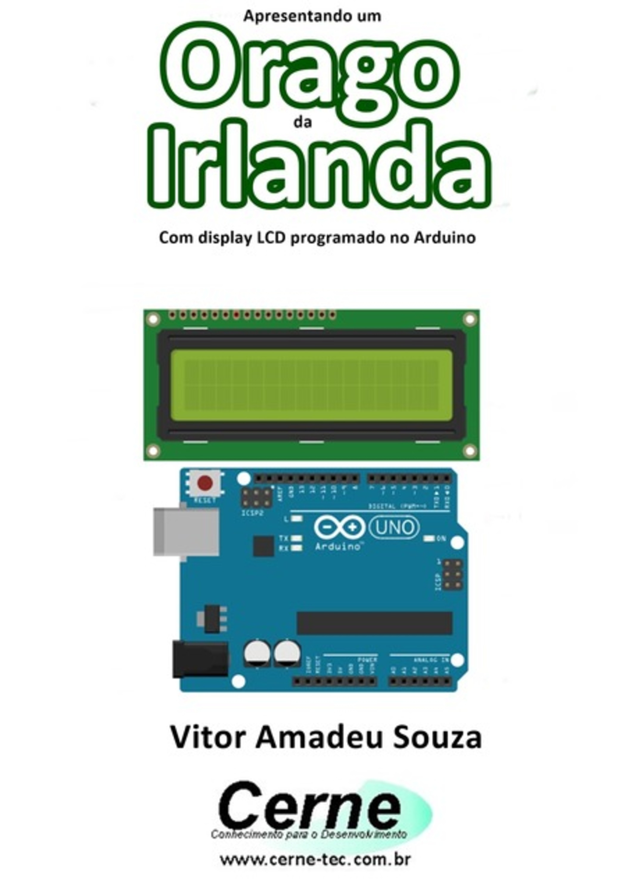 Apresentando Um Orago Da Irlanda Com Display Lcd Programado No Arduino