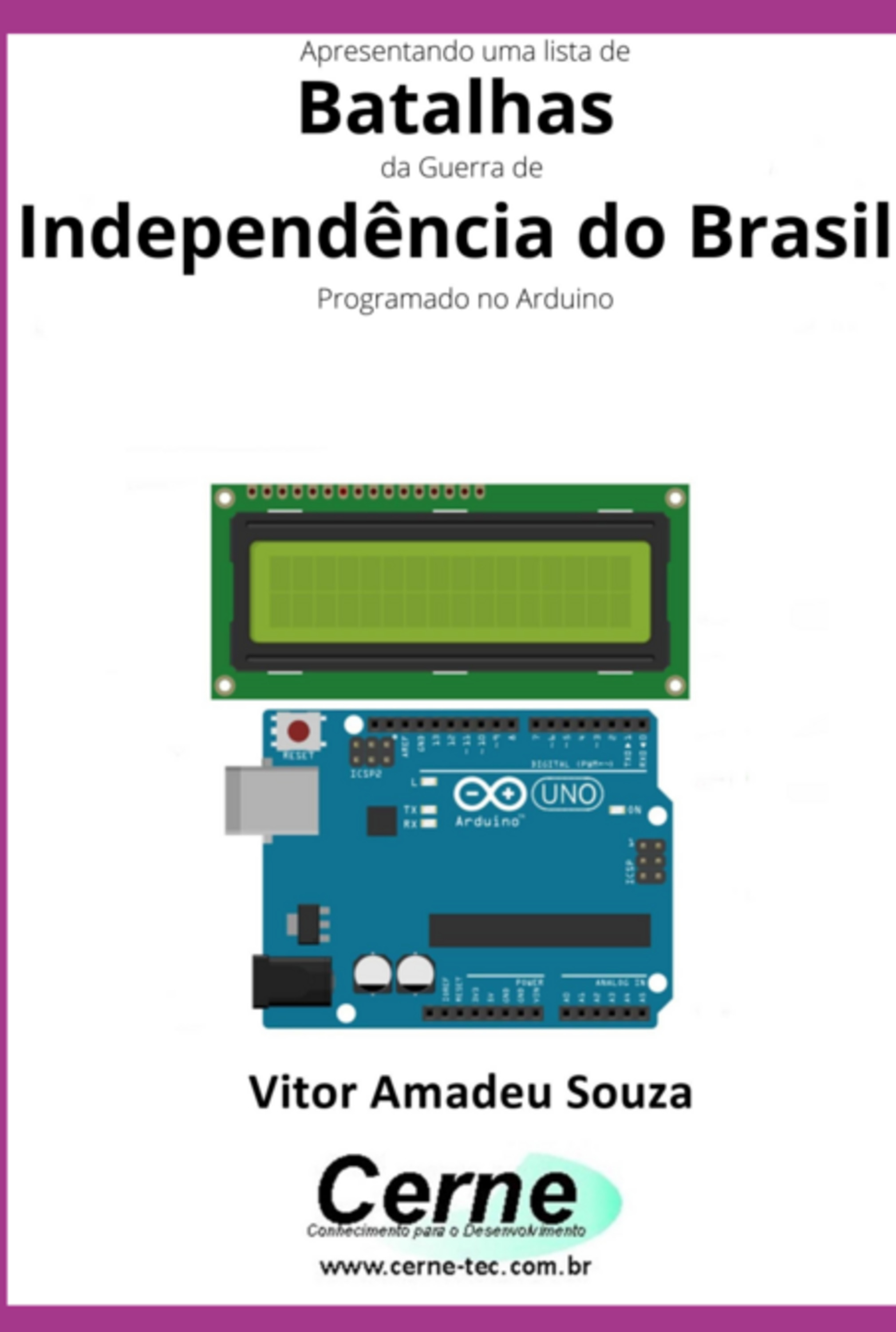 Apresentando Uma Lista De Batalhas Da Guerra De Independência Do Brasil Com Display Lcd Programado No Arduino