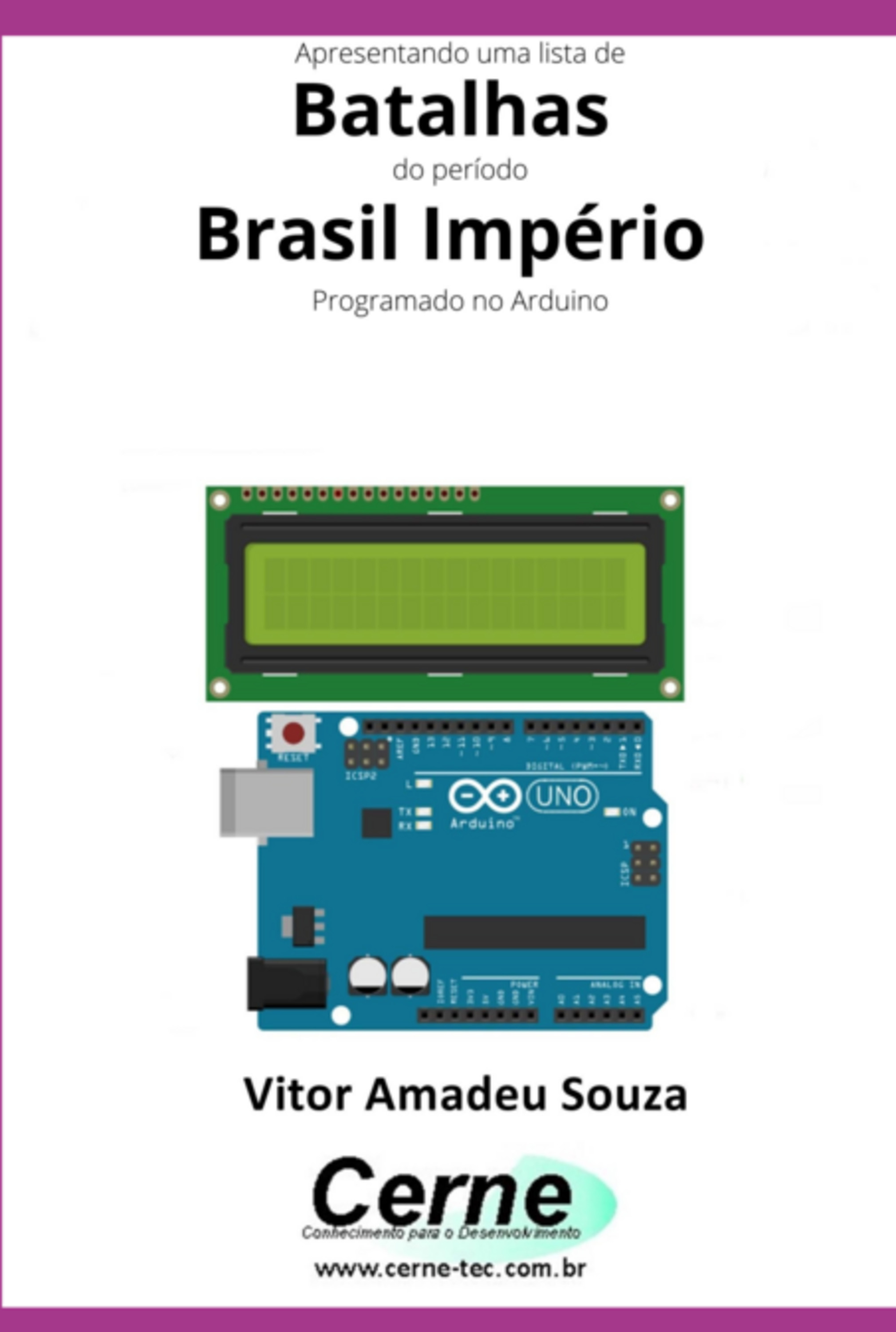 Apresentando Uma Lista De Batalhas Do Período Brasil Império Com Display Lcd Programado No Arduino