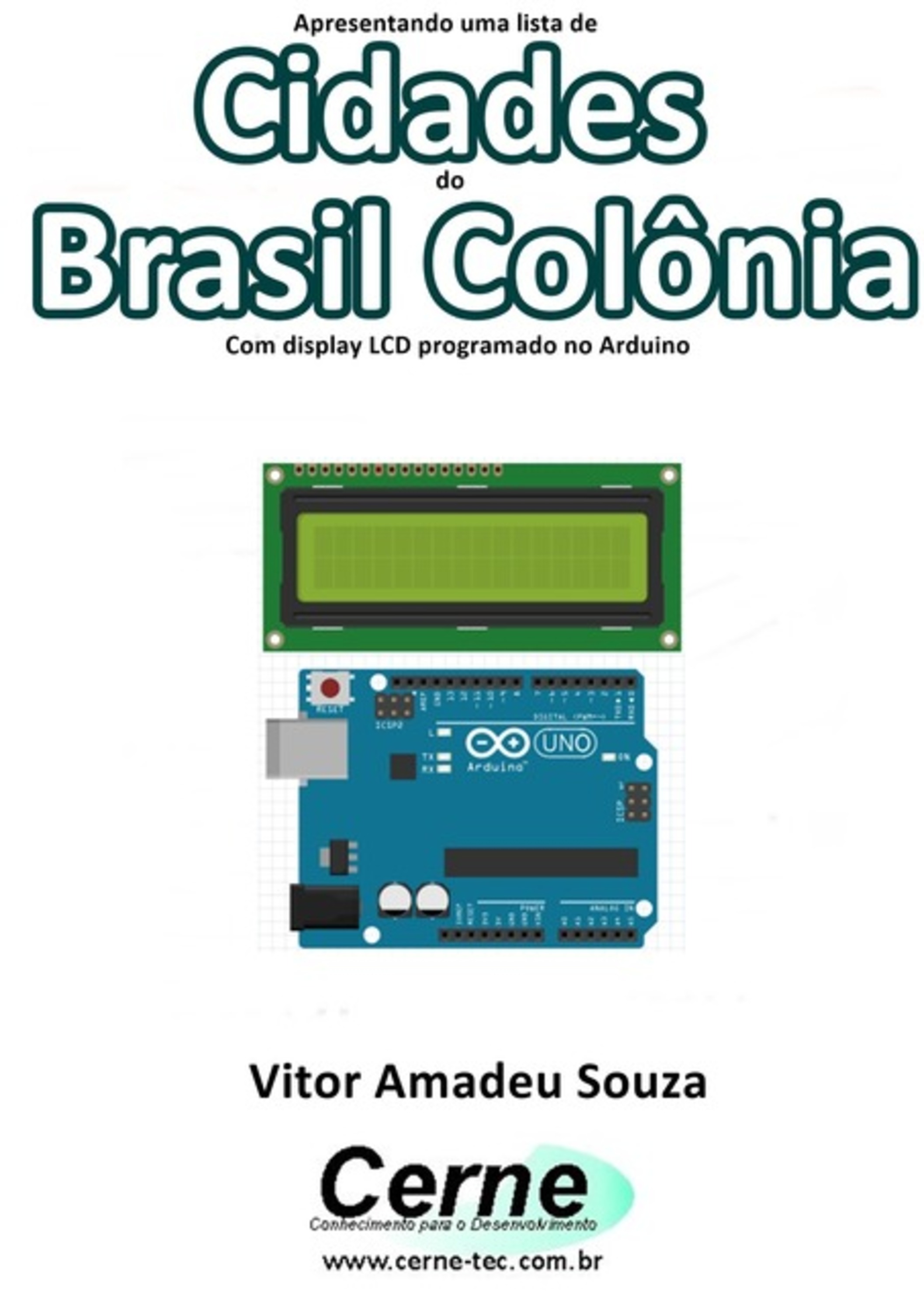 Apresentando Uma Lista De Cidades Do Brasil Colônia Com Display Lcd Programado No Arduino