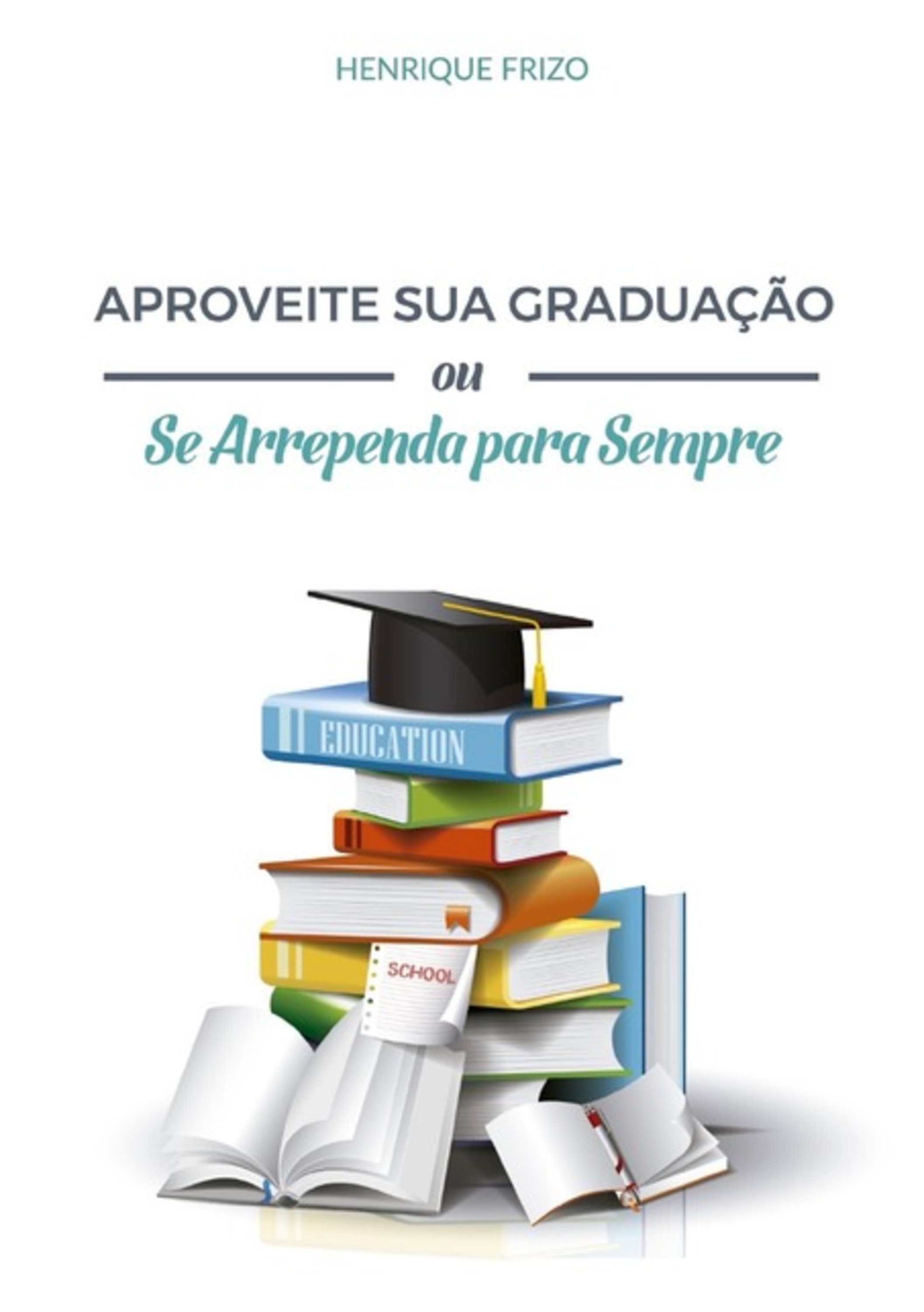 Aproveite Sua Graduação Ou Se Arrependa Para Sempre