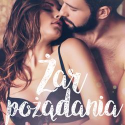 Żar pożądania - zbiór romansów erotycznych