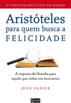 Aristóteles para quem busca a felicidade