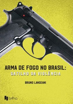 Arma de fogo no Brasil - Gatilho da violência