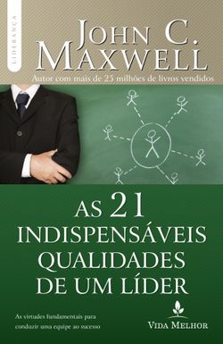 As 21 indispensáveis qualidades de um líder