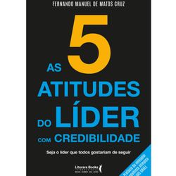 As 5 atitudes do líder com credibilidade