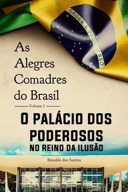 As alegres comadres do brasil - vol. 2 - o palácio dos poderosos no reino da ilusão