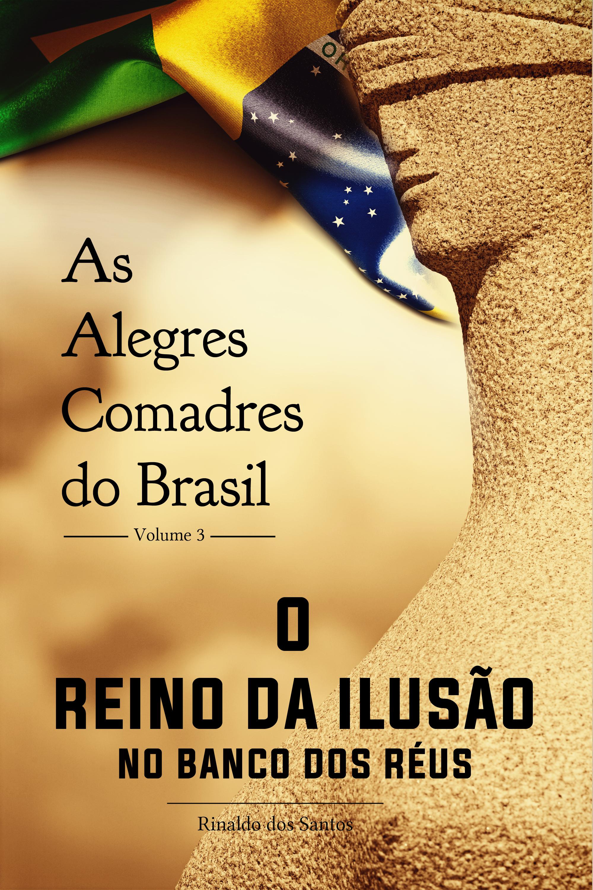 As alegres comadres do brasil - vol. 3 - o reino da ilusão no banco dos réus