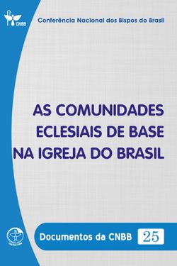 As Comunidades Eclesiais de Base na Igreja no Brasil - Documentos da CNBB 25 - Digital