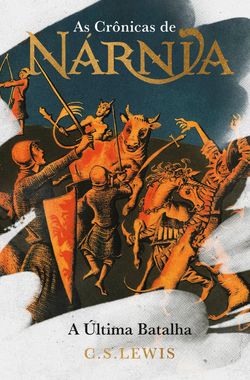 As Crônicas de Nárnia - Edição de Luxo: A última batalha