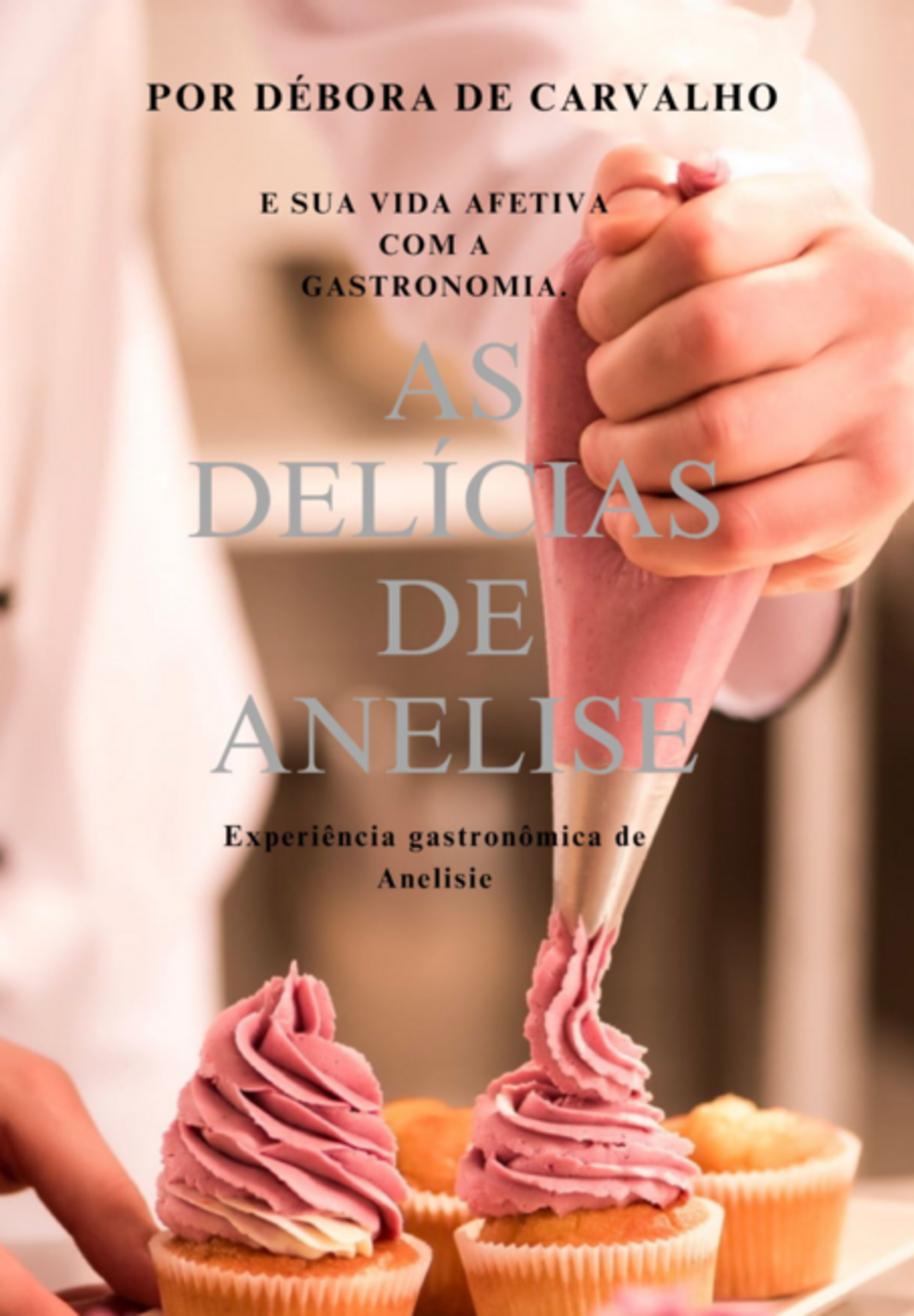 As Delícias De Anelise E Sua Vida Afetiva Com A Gastronomia.