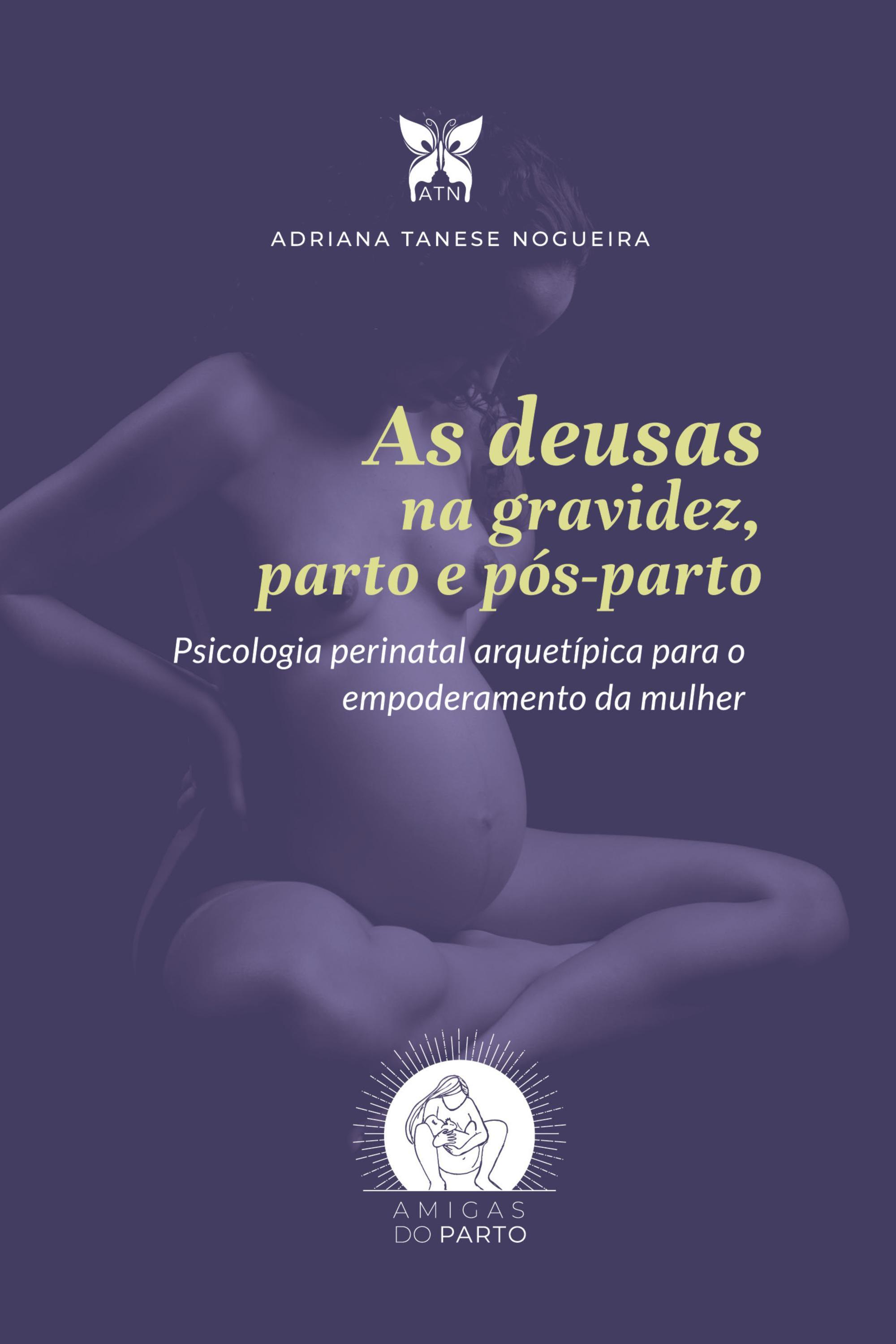 As deusas na gravidez, parto e pós-parto