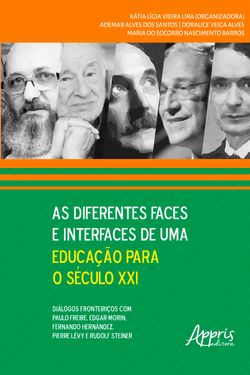 As Diferentes Faces e Interfaces de Uma Educação para o Século XXI: Diálogos Fronteiriços com Paulo Freire, Edgar Morin, Fernando Hernández, Pierre Lévy e Rodolf Steiner